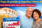 Pagos de pensión en Argentina Febrero 2026 Monto confirmado y calendario oficial para jubilados y pensionados
