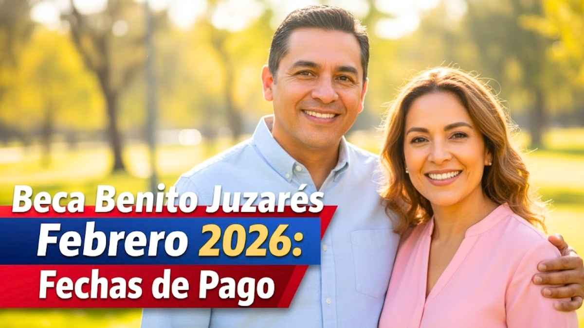 Beca Benito Juárez Febrero 2026 Fechas de Depósito por Orden Alfabético